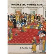 Woman's Eye, Woman's Hand: Making Art and Architecture in Modern India,9789381017142 Woman's Eye, Woman's Hand: Making Art and Architecture in Modern India,9789381017142