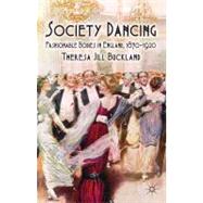 Society Dancing : Fashionable Bodies in England, 1870-1920, 9780230277144