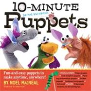 10-Minute Puppets : Funny-and-Easy Puppets to Make Anytime, ..., 9780761157144