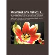 Ski Areas and Resorts : Artificial Ski Slopes, Indoor Ski Sl..., 9781157137146