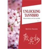 Unlocking Tannisho : Shinran's Words on the Pure Land Path, 9780979047152