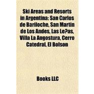 Ski Areas and Resorts in Argentin : San Carlos de Bariloche,..., 9781157137153