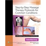 Step-By-Step Massage Therapy Protocols for Common Conditions, 9780781787154
