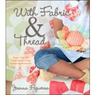 With Fabric and Thread : More Than 20 Inspired Quilting and ..., 9781118127155