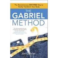 The Gabriel Method : The Revolutionary DIET-FREE Way to Tota..., 9781416587156