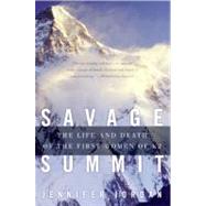 Savage Summit : The Life and Death of the First Women of K2, 9780060587161