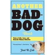 Another Bad-Dog Book : Tales of Life, Love, and Neurotic Hum..., 9781935557166