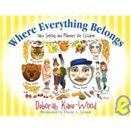 Where Everything Belongs : Table Setting and Manners for Chi..., 9781579217174