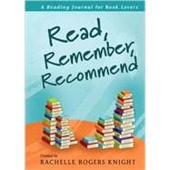Read, Remember, Recommend: A Reading Journal for Book Lovers, 9781402237188