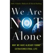We Are Not Alone : Why We Have Already Found Extraterrestria..., 9781851687190