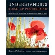 Understanding Close-Up Photography : Creative Close Encounte..., 9780817427191