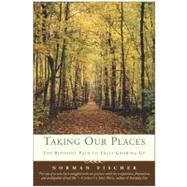 Taking Our Places : The Buddhist Path to Truly Growing Up, 9780060587192
