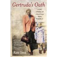 Gertruda's Oath : A Child, a Promise, and a Heroic Escape Du..., 9780385527194