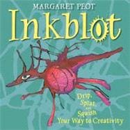 Inkblot : Drip, Splat, and Squish Your Way to Creativity, 9781590787205