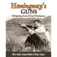 Hemingway's Guns : The Sporting Arms of Ernest Hemingway, 9780892727209