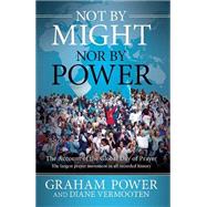 Not by Might, nor by Power : The Account of the Global Day o..., 9781599797212
