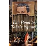 Road to Tahrir Square : Egypt and the United States from the..., 9781595587213