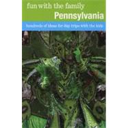 Fun with the Family Pennsylvania, 7th; Hundreds of Ideas for..., 9780762757220