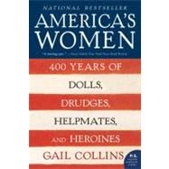 America's Women : Four Hundred Years of Dolls, Drudges, Help..., 9780061227226