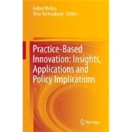 Practice-Based Innovation : Insights, Applications and Polic..., 9783642217227