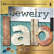 Jewelry Lab : 52 Experiments, Investigations, and Exploratio..., 9781592537228
