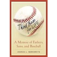Third Base for Life : A Memoir of Fathers, Sons, and Basebal..., 9781936467228