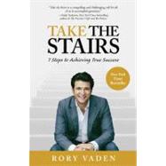 Take the Stairs : 7 Steps to Improve Your Self-Discipline an..., 9780399537233