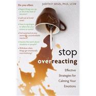 Stop Overreacting : Effective Strategies for Calming Your Em..., 9781572247239
