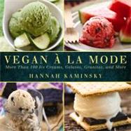 Vegan a la Mode : More Than 100 Frozen Treats for Every Day ..., 9781616087241