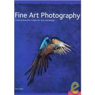 Fine Art Photography : Creating Beautiful Images for Sale an..., 9782880467241