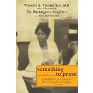 Something to Prove : A Daughter's Journey to Fulfill a Fathe..., 9781607147244