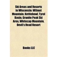 Ski Areas and Resorts in Wisconsin : Wilmot Mountain, Kettle..., 9781157137245