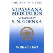 The Art of Living: Vipassana Meditation as Taught by S. N. G..., 9780060637248