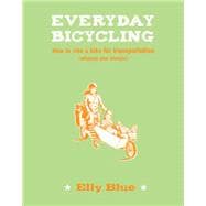 Everyday Bicycling : How to Ride a Bike for Transportation (..., 9781621067252