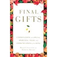 Final Gifts : Understanding the Special Awareness, Needs, an..., 9781451667257