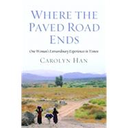 Where the Paved Road Ends : One Woman's Extraordinary Experi..., 9781597977258