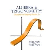 Algebra and Trigonometry Enhanced with Graphing Utilities Pl..., 9780321747259