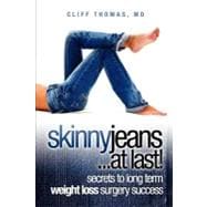 Skinny Jeans at Last!: Secrets to Long Term Weight Loss Surg..., 9781463577261