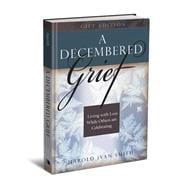 A Decembered Grief: Living With Loss While Others Are Celebr..., 9780834127265