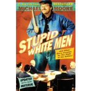 Stupid White Men : ...And Other Sorry Excuses for the State ..., 9780060987268
