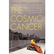 The Cosmic Cancer: Effects of Human Behavior on Life of Our ..., 9781450247269