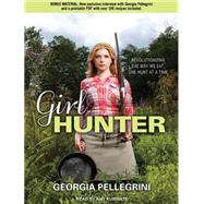 Girl Hunter: Revolutionizing the Way We Eat, One Hunt at a T..., 9781452607269