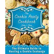 The Cookie Party Cookbook: The Ultimate Guide to Hosting a C..., 9780312607272