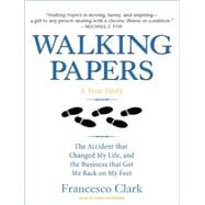 Walking Papers: The Accident That Changed My Life, and the B..., 9781400167272