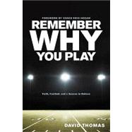 Remember Why You Play: Faith, Football, and a Season to Beli..., 9781414337272