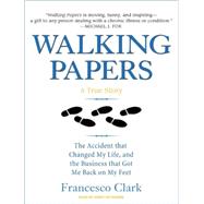 Walking Papers: The Accident That Changed My Life, and the B..., 9781400147274