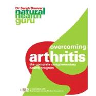 Overcoming Arthritis : The Complete Complementary Health Pro..., 9781844837281