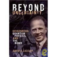 Beyond Uncertainty : Heisenberg, Quantum Physics, and the Bo..., 9781934137284