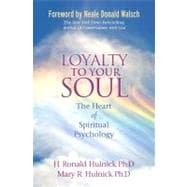 Loyalty to Your Soul : The Heart of Spiritual Psychology, 9781401927288