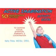 Active Imagination Activity Book : 50 Sensorimotor Activitie..., 9781935567288